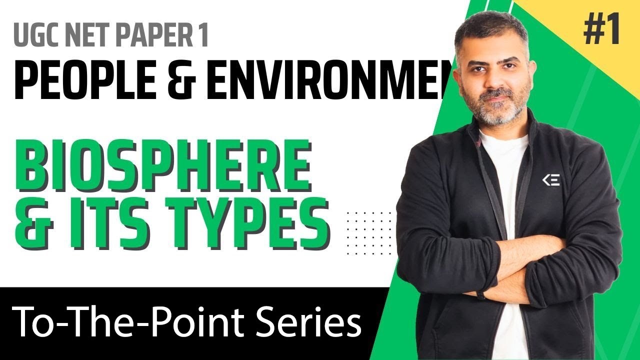 1. Biosphere and its types - People & Environment | UGC NET Paper 1 | By Bharat Kumar