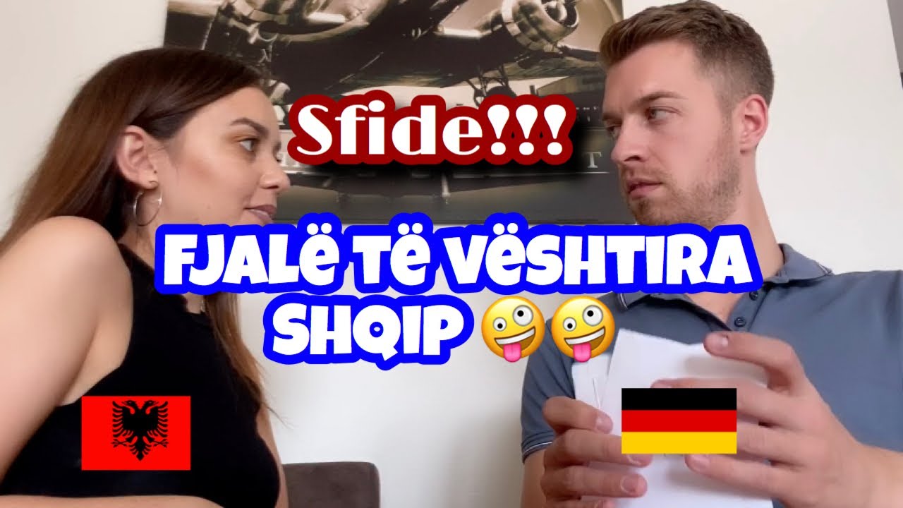 E sfidova të dashurin Gjerman te fliste shqip// Ich habe meinen deutschen Freund herausgefordert.