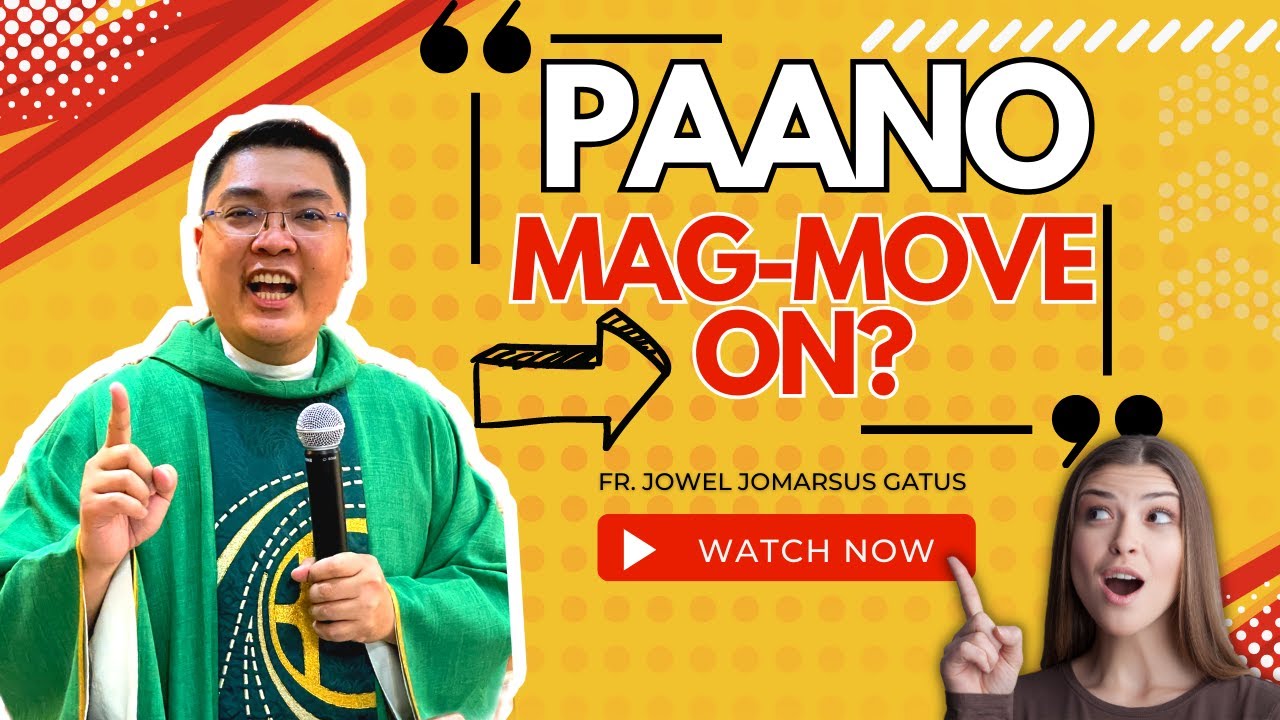 *BEST ADVICE* PAANO MAG-MOVE ON? INSPIRING HOMILY II FR. JOWEL JOMARSUS P. GATUS