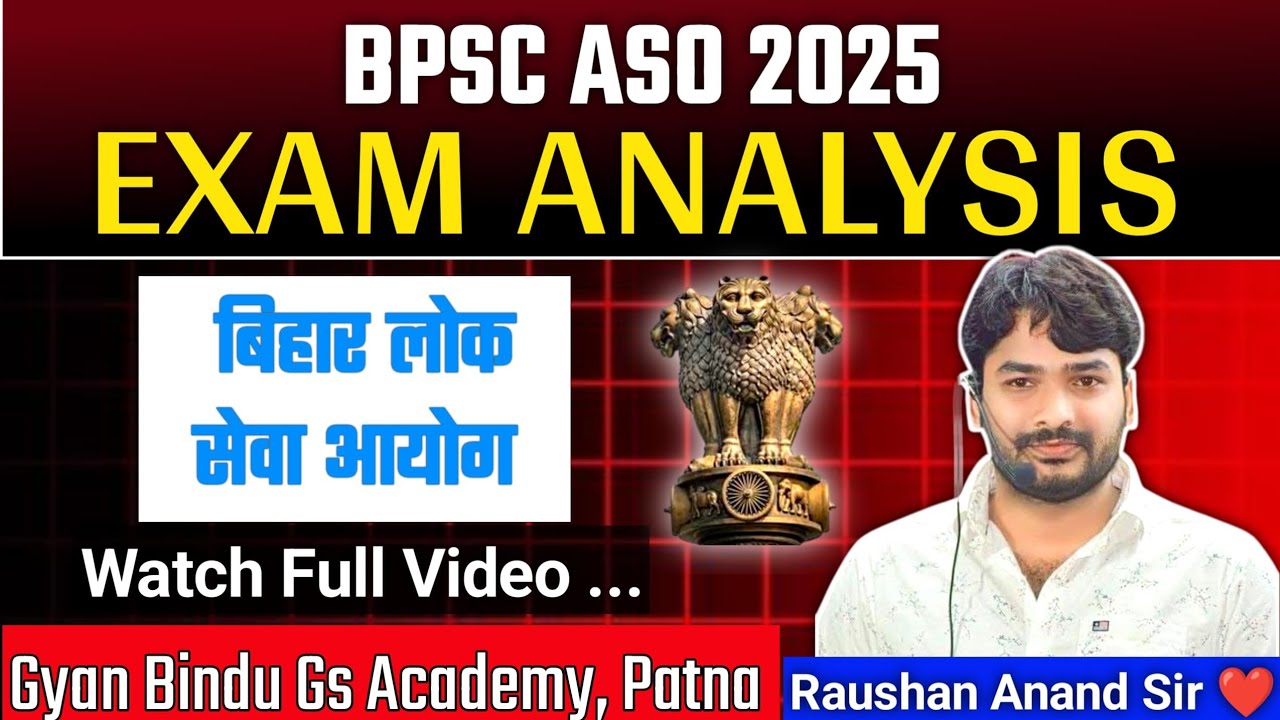 BPSC ASO EXAM ANALYSIS 2025 | BY : RAUSHAN ANAND SIR | GYAN BINDU GS ACADEMY PATNA 