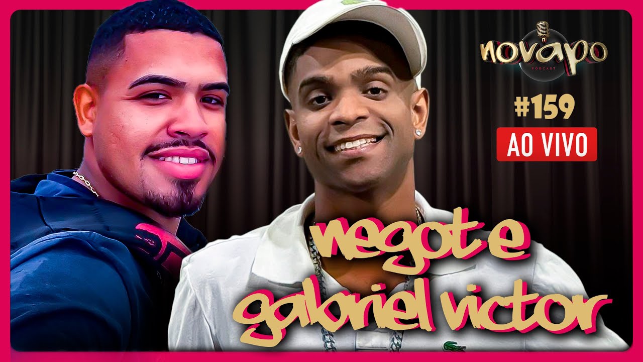 NEGOT E GABRIEL VICTOR - Novapo Podcast #159