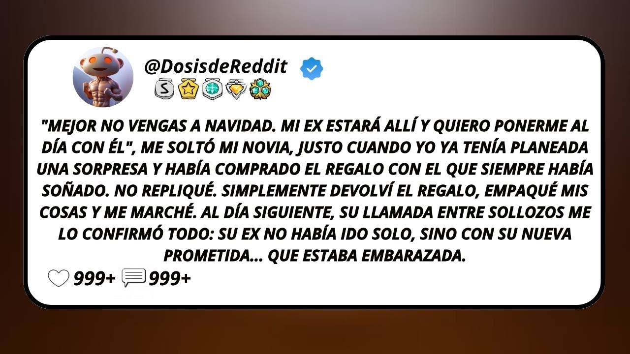 “Mejor No Vengas A Navidad. Mi Ex Estará Allí Y Quiero Ponerme Al Día Con Él”, Me Soltó Mi Novia...