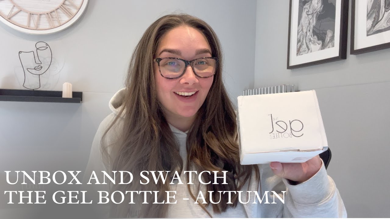 THE GEL BOTTLE INC | UNBOX AND SWATCH | AUTUMN ORDER