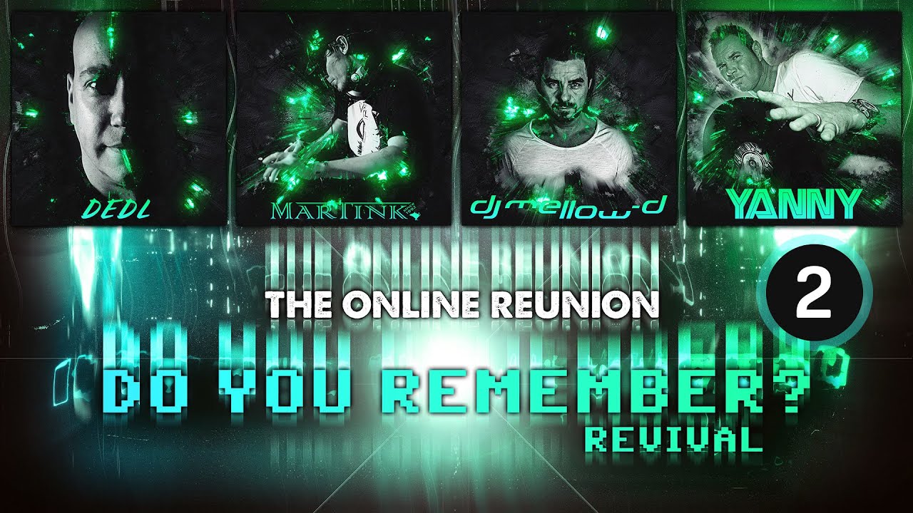 DO YOU REMEMBER?  (2nd - 3 Hours) - Revival (The Online Reunion)  - Mellow-D, Martink, Yanny