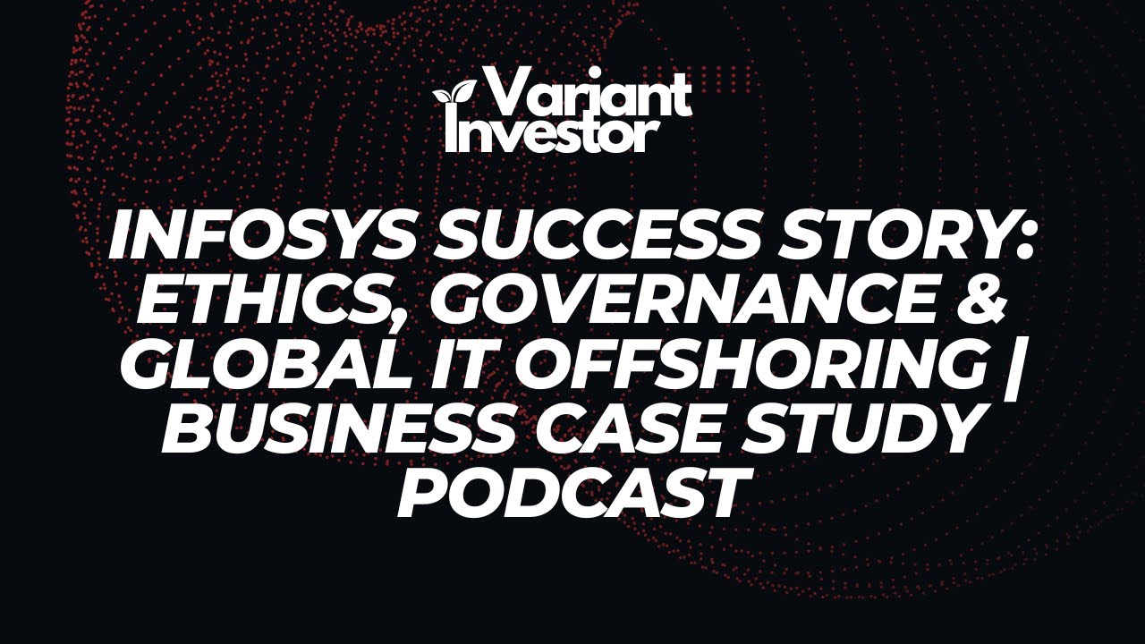 Infosys Success Story: Ethics, Governance & Global IT Offshoring | Business Case Study Podcast