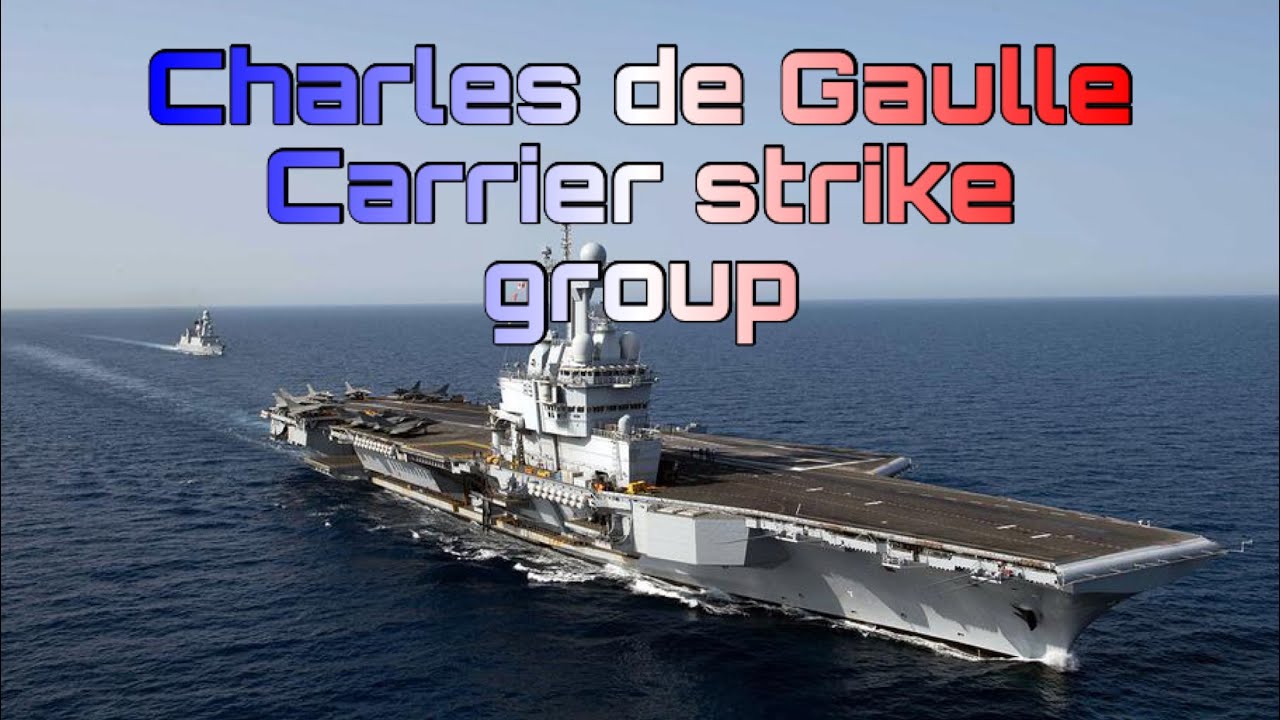 Charles de Gaulle Carrier Strike Group/Le groupe a&eacute;ronaval Charles de Gaulle/ French Naval Power