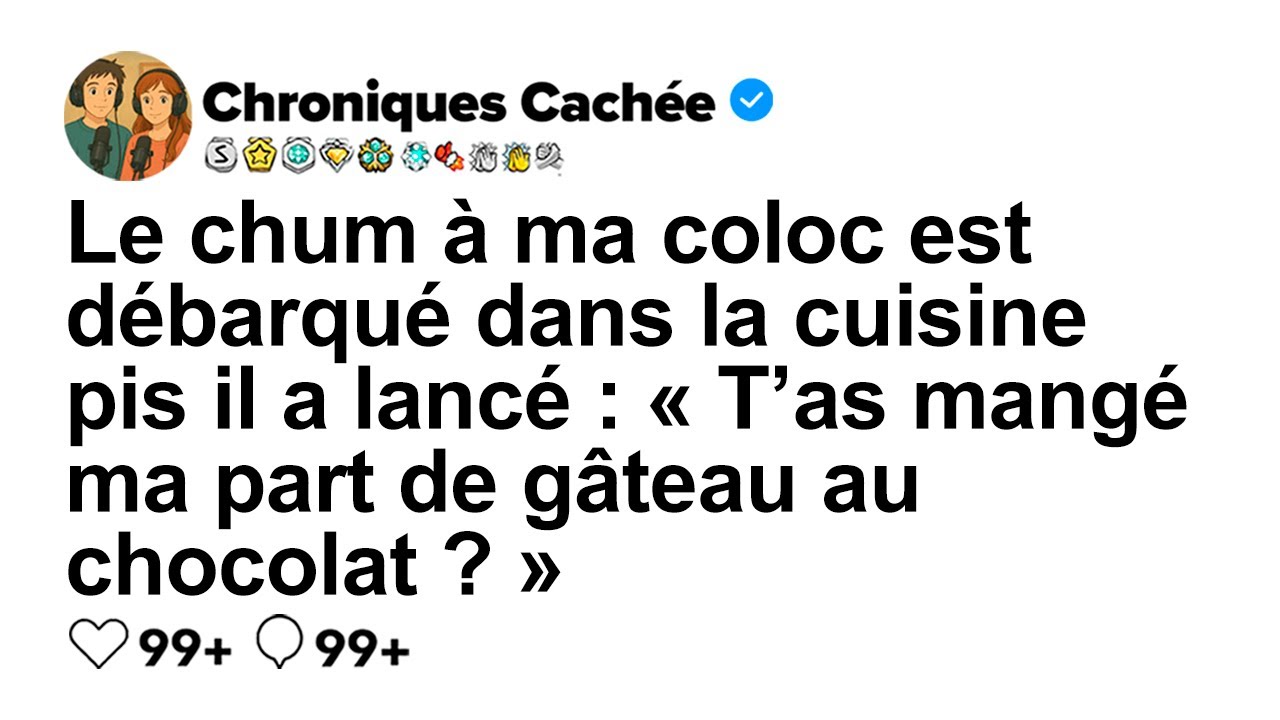 [HISTOIRE COMPLÈTE] Le copain de ma coloc a demandé: « Tu as mangé ma part de chocolat ? »