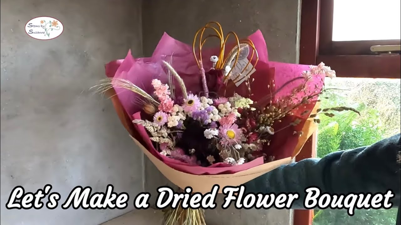Lets Make a Everlasting Bouquet Using Dried Flowers// Stems by Suzanne