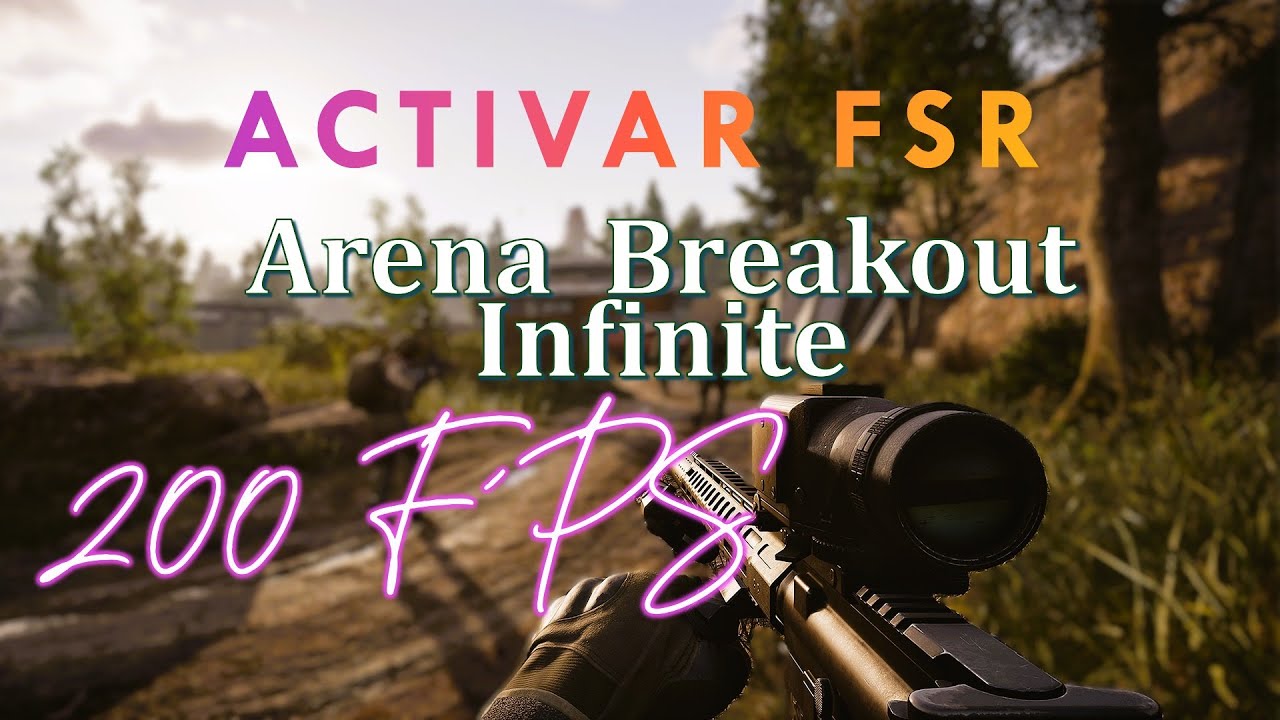 Como activar FSR AMD en Arena Breakout Infinite