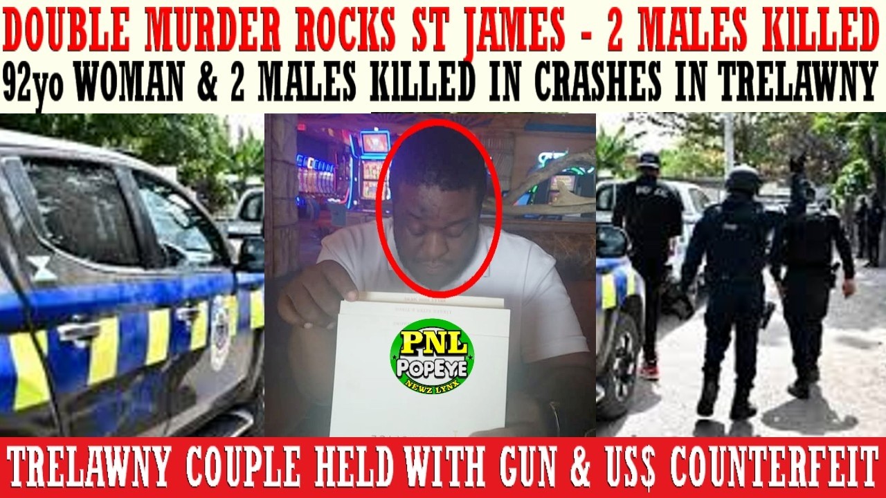 Double Murder Rocks Mobay + 92yo Woman & 2 Men KlLLED In Trelawny Crashes + Granaday Get Bullets