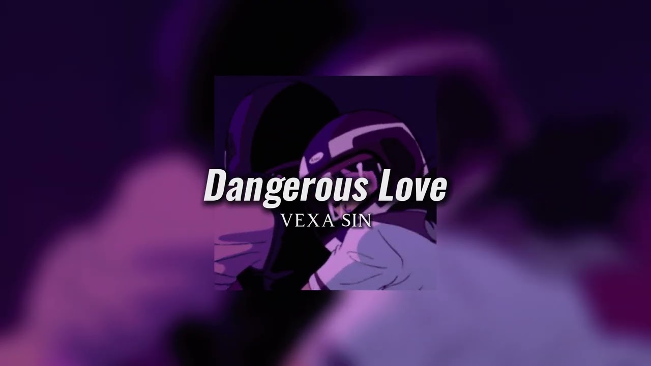 Dangerous Love - VEXA SIN