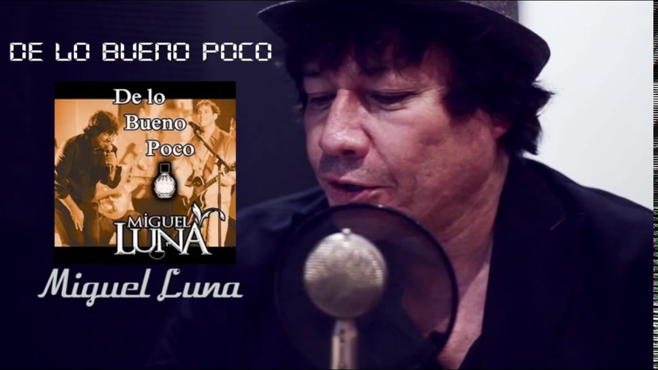 MIGUEL LUNA / DE LO BUENO POCO / 01. DE LO BUENO POCO