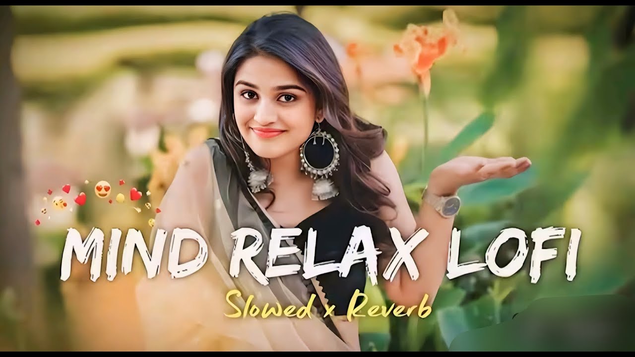 🥰 MIND RELAX LOFI SONGS 2025 | LOFI MASHUP SONG ✨ | LOVE MASHUP SONG | LOFI MASHUP VIBES |LOVE SONGS