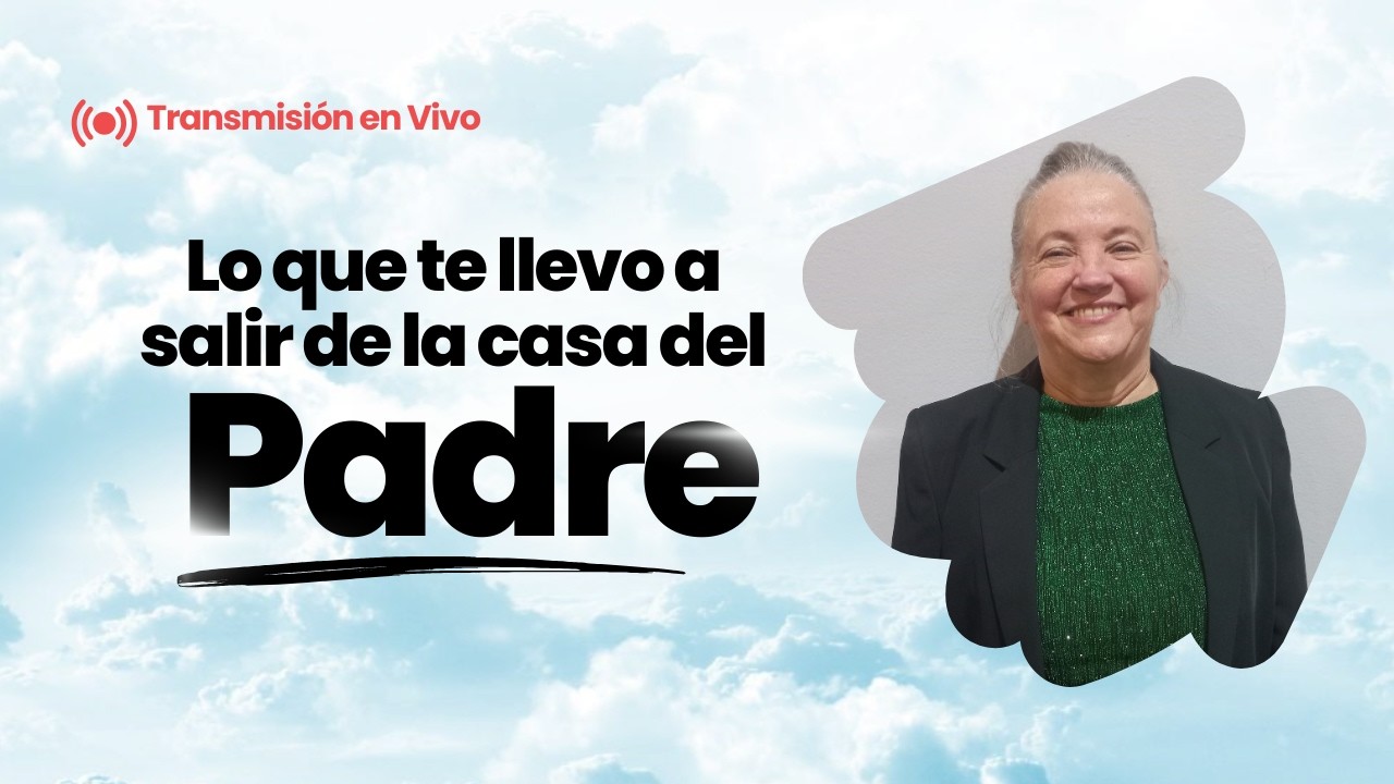 Lo que te llevo a salir de la casa del padre | Pra. Sonia Steiger #ríogallegos @ADTAUBATÉSEDE