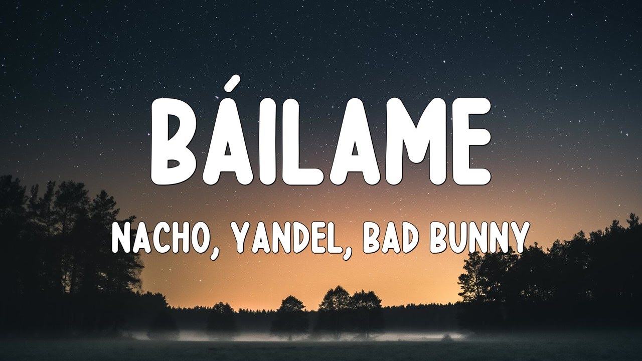 B&aacute;ilame - Nacho, Yandel, Bad Bunny (Letra/Lyrics)