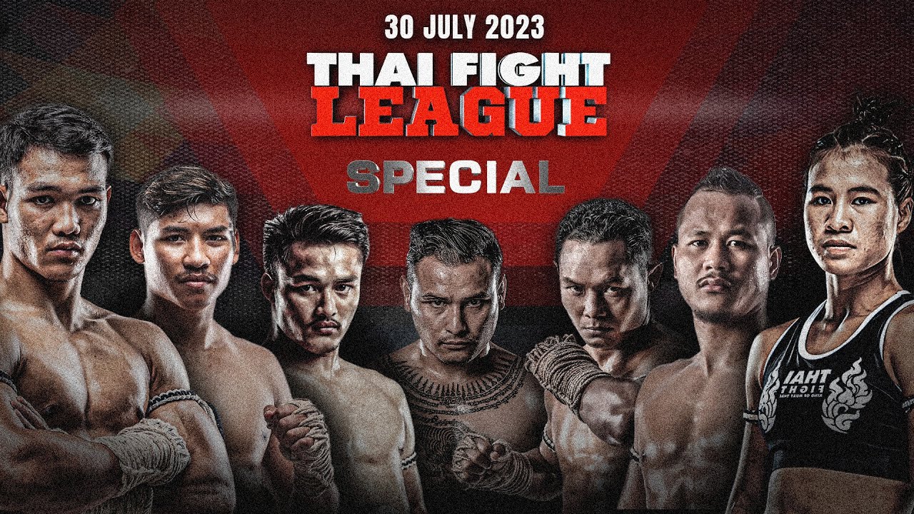 THAI FIGHT LEAGUE SPECIAL | 30 July 2023