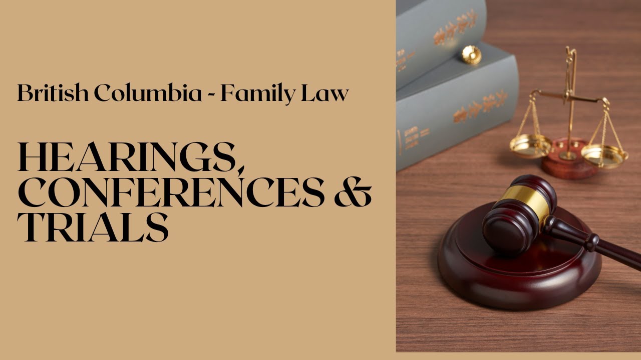 Getting Ready for Hearings, Conferences, and Trials - British Columbia Family Law