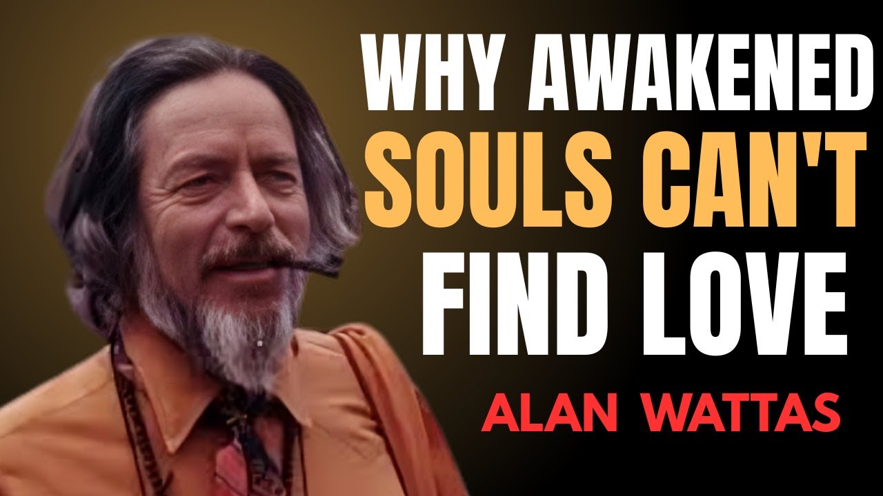Why Awakened Souls Can't Find Love | Alan Watts