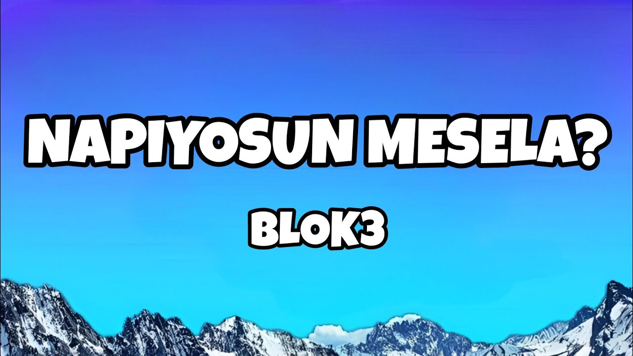 BLOK3 - NAPIYOSUN MESELA? (Sözleri/Lyrics)