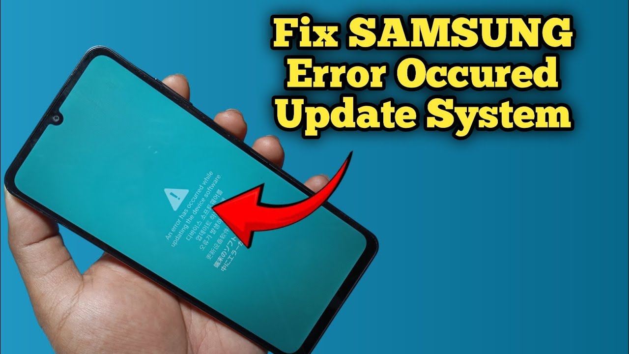 How To Fix Samsung An Error Has Occurred While Updating The Device Software