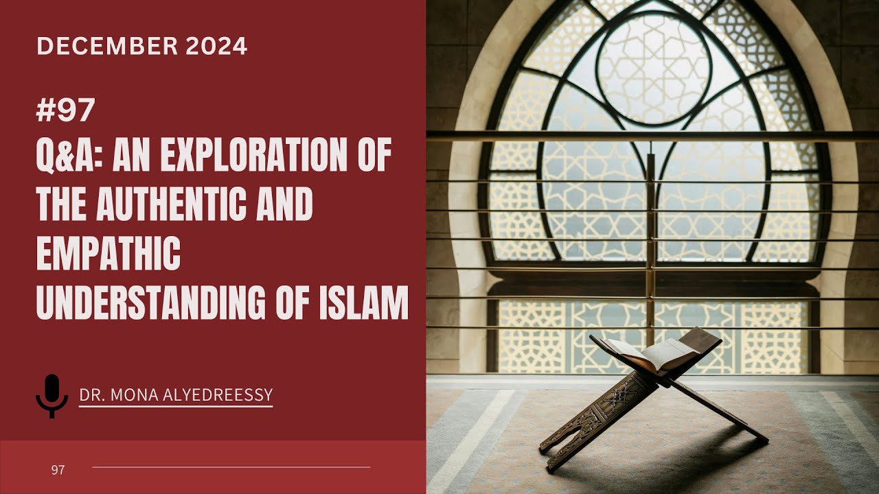 97 | Q&A: An Exploration of the Authentic and Empathic Understanding of Islam