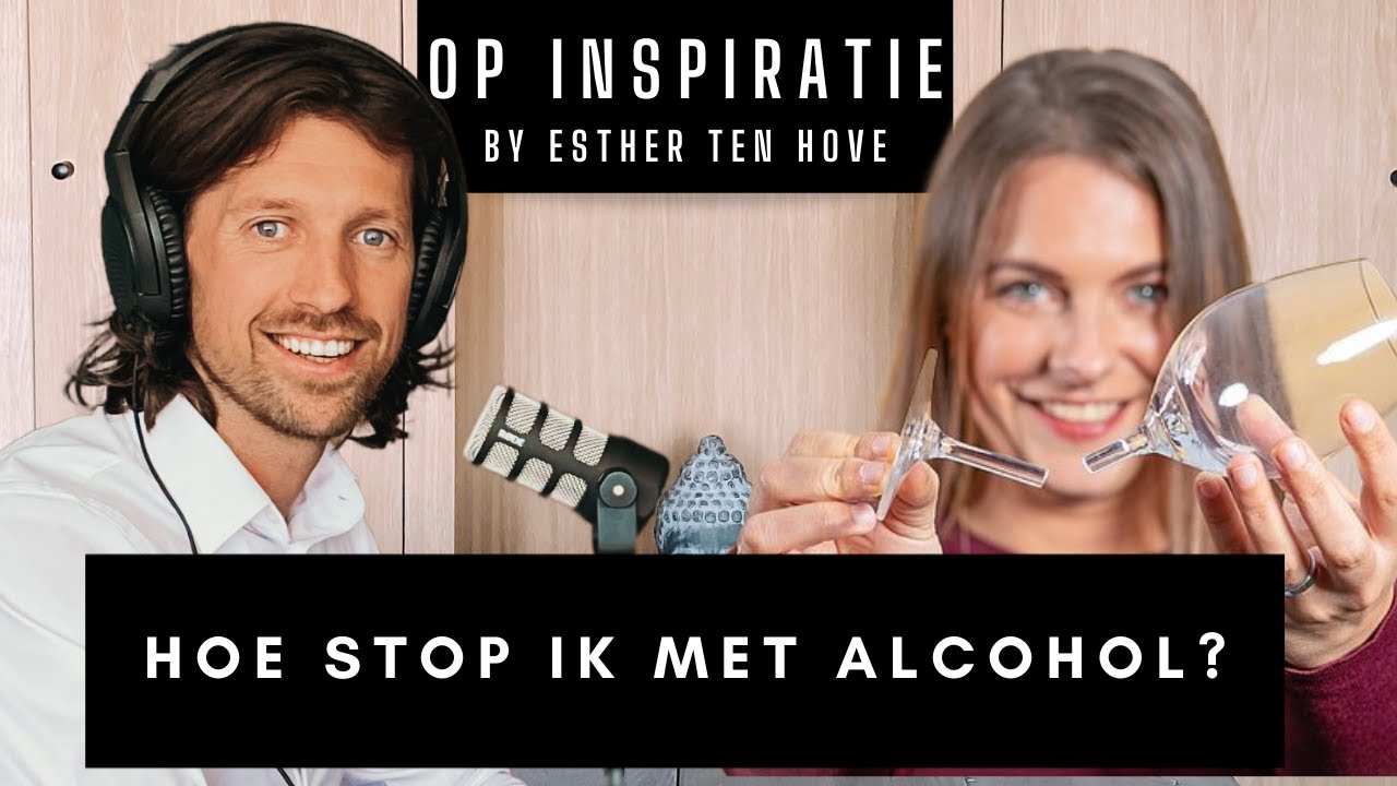 Esther ten Hove: STOPPEN MET ALCOHOL? LEEF ALCOHOLVRIJ! | Podcast Nederlands Mindset @opinspiratie