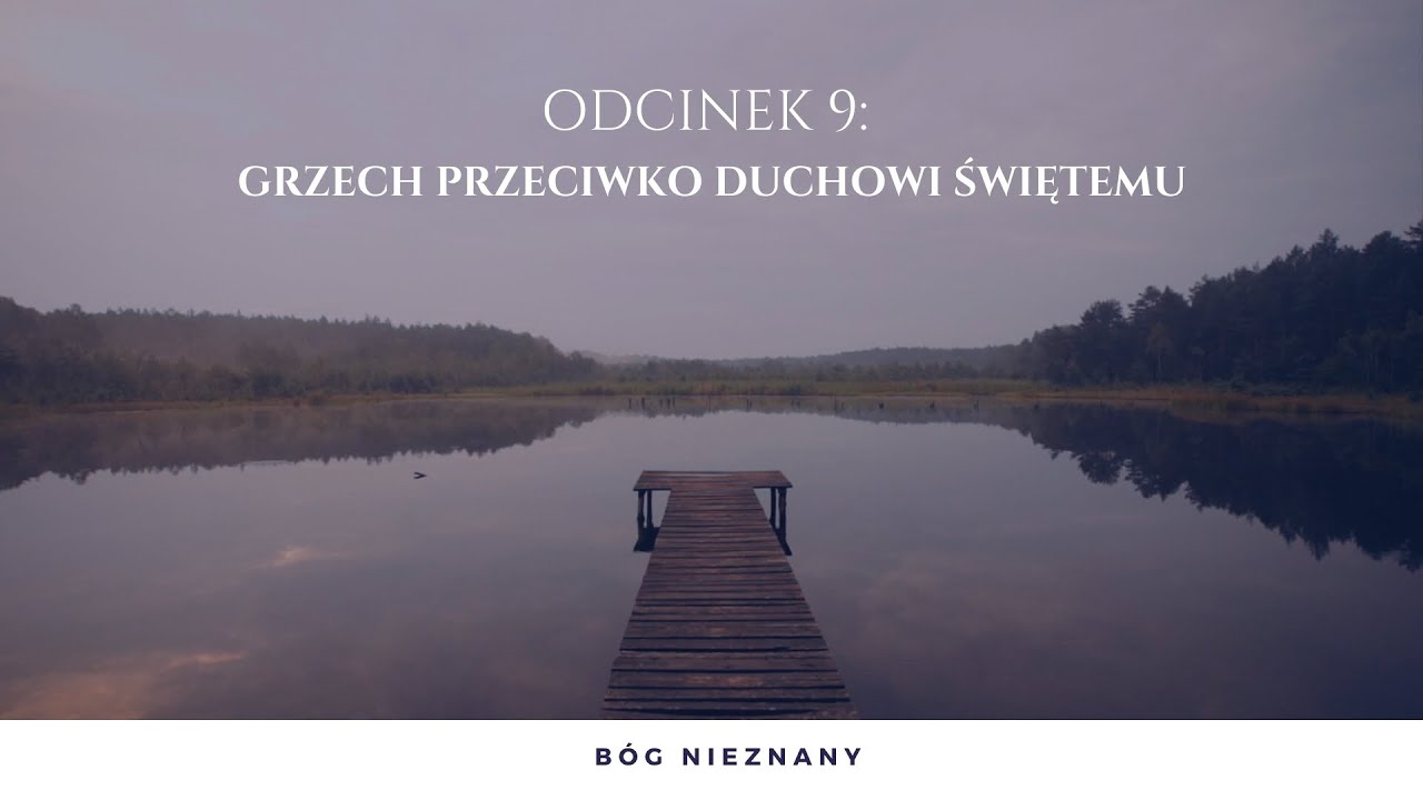 BÓG NIEZNANY #09 - Grzech przeciwko Duchowi Świętemu