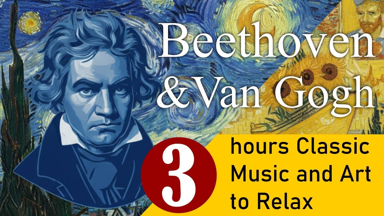Beethoven & Van Gogh: 3 Hours of Classical Music and Art to Relax