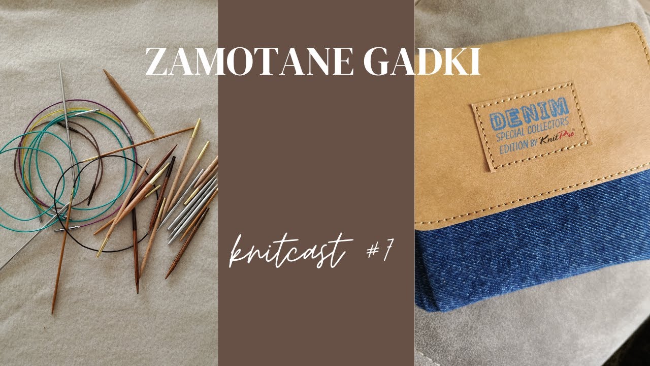 #7 Zamotane gadki | Knitcast | Druty #knitpro | Basix | Ginger | Mindful | Denim Mini