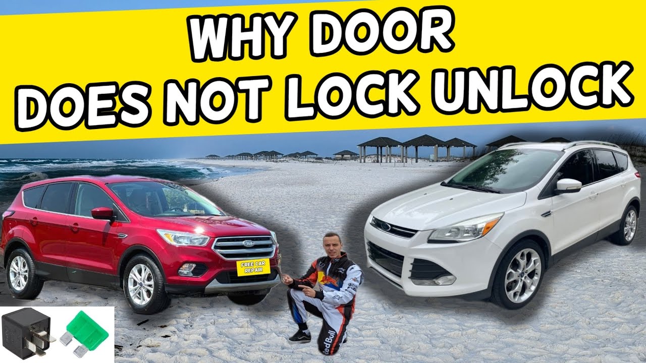 WHY DOOR DOES NOT LOCK UNLOCK FORD ESCAPE 2013 2014 2015 2016 2017 2018 2019