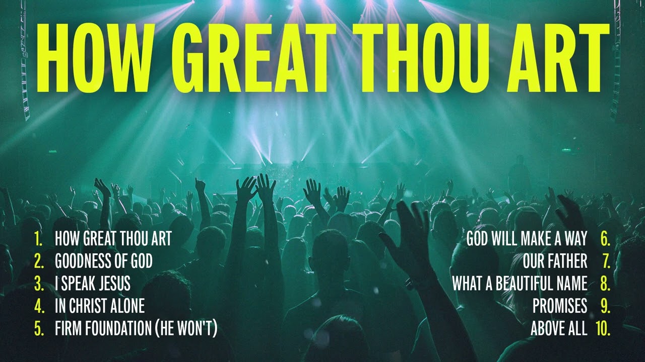 Non Stop Worship Songs 2024 - How Great Thou Art | Christian Music Playlist