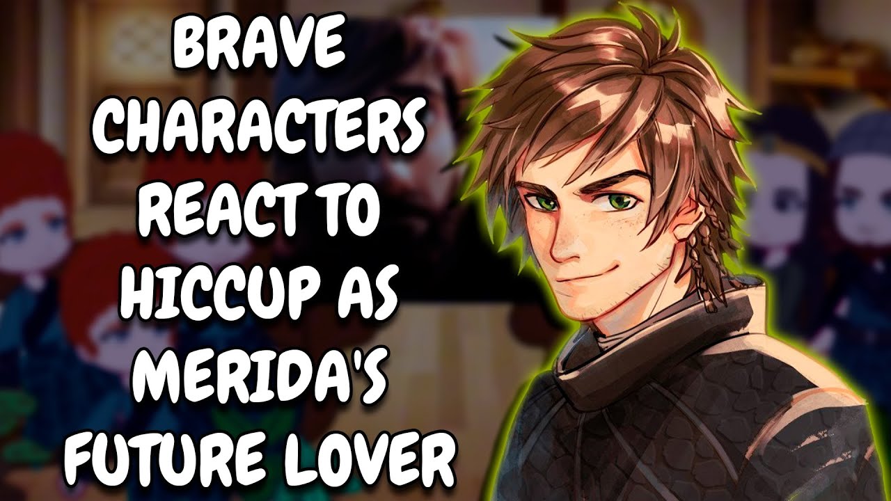 Brave React To Hiccup As Merida's Future Husband || Gacha React