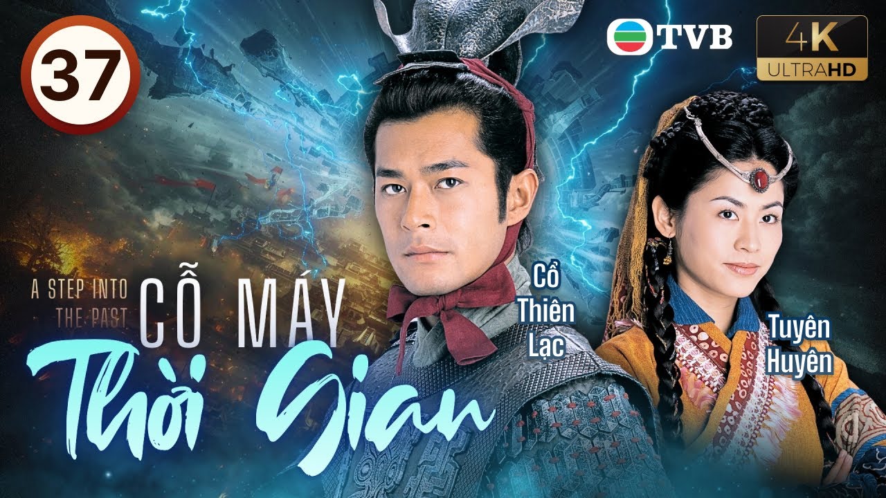 Cổ Thiên Lạc, Lâm Phong | Phim TVB lồng tiếng Cỗ Máy Thời Gian 4K (A Step Into The Past) 37/40  2001