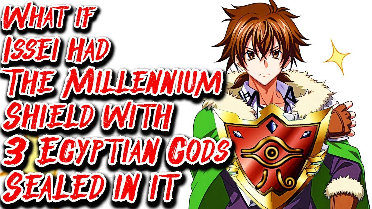 What if Issei had The Millennium Shield with 3 Egyptian Gods Sealed in it | Movie |