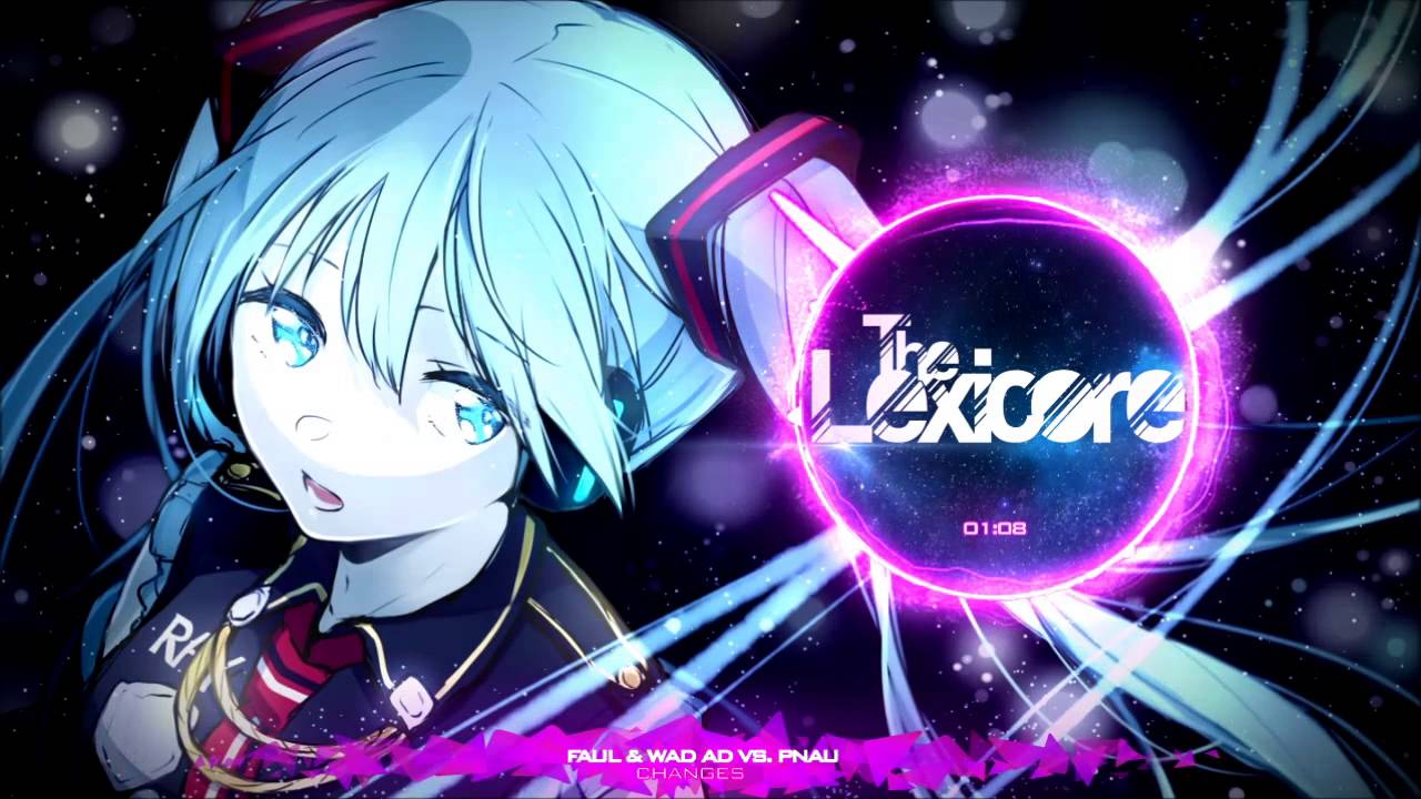 Nightcore - Changes (Faul & Wad Ad vs. Pnau)
