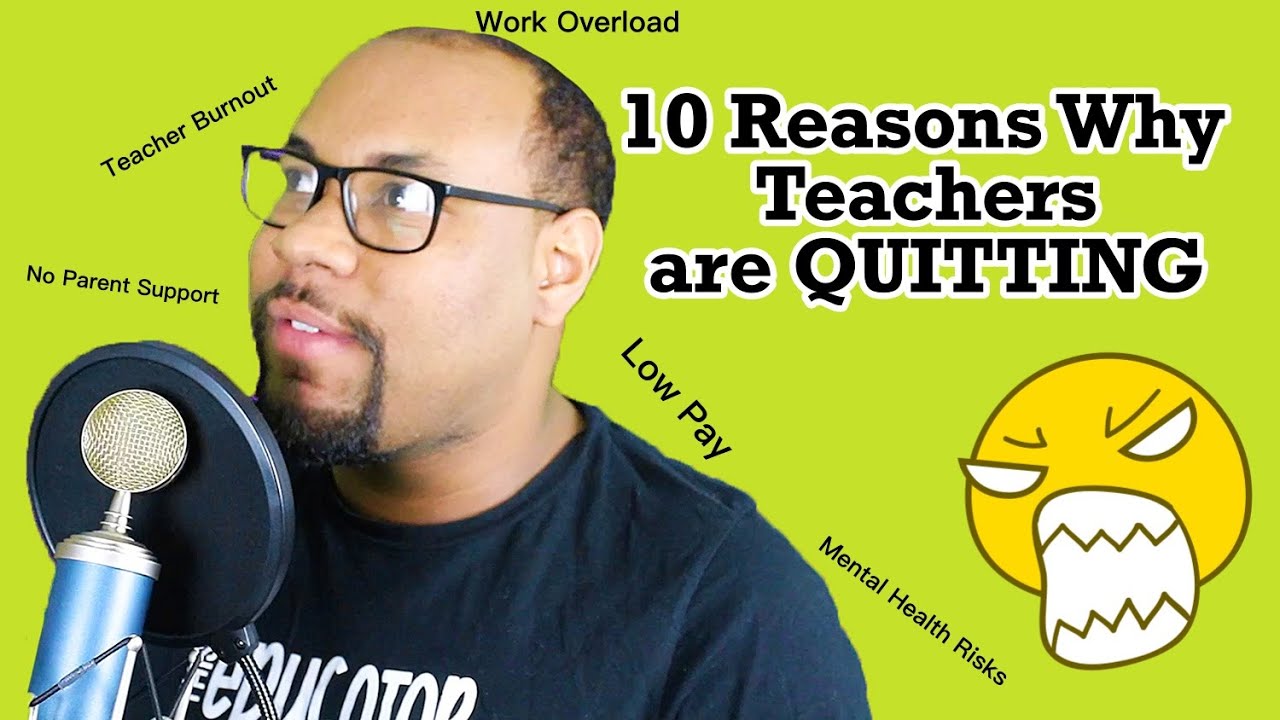 10 Reasons Why Teachers are QUITTING