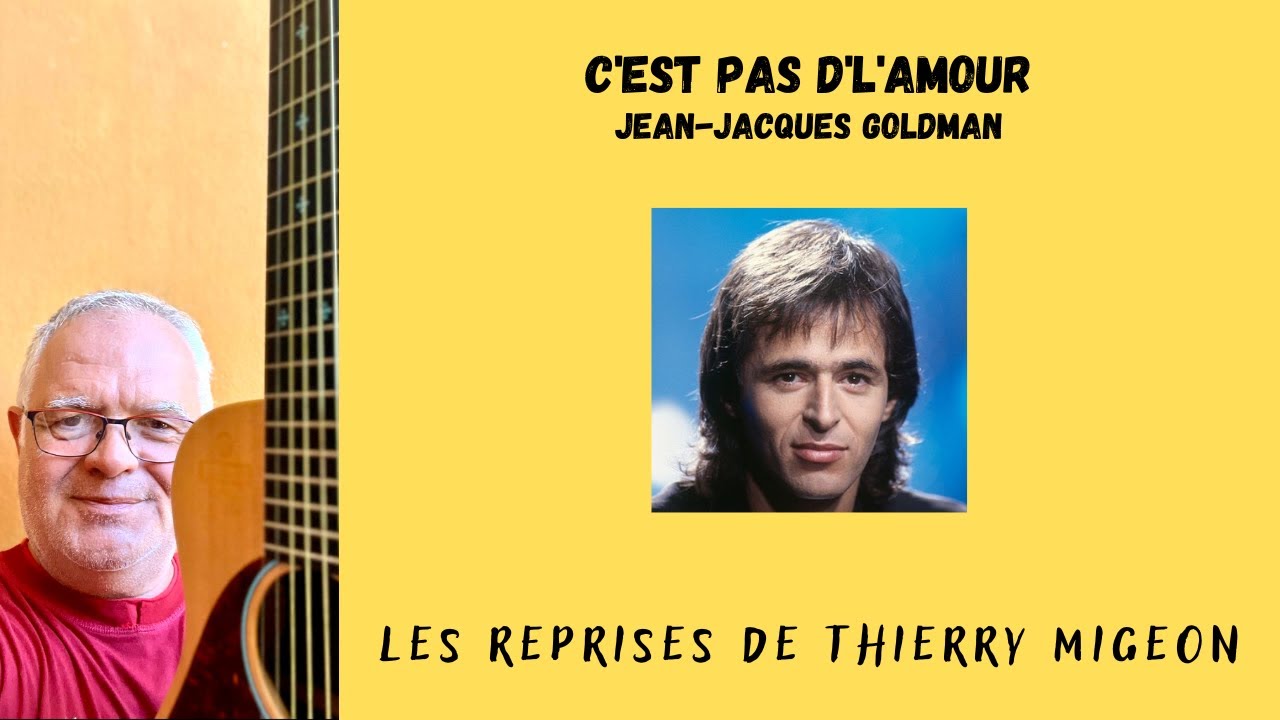 C’est pas d’l’amour - Jean-Jacques Goldman - Cover Thierry Migeon + partition guitare