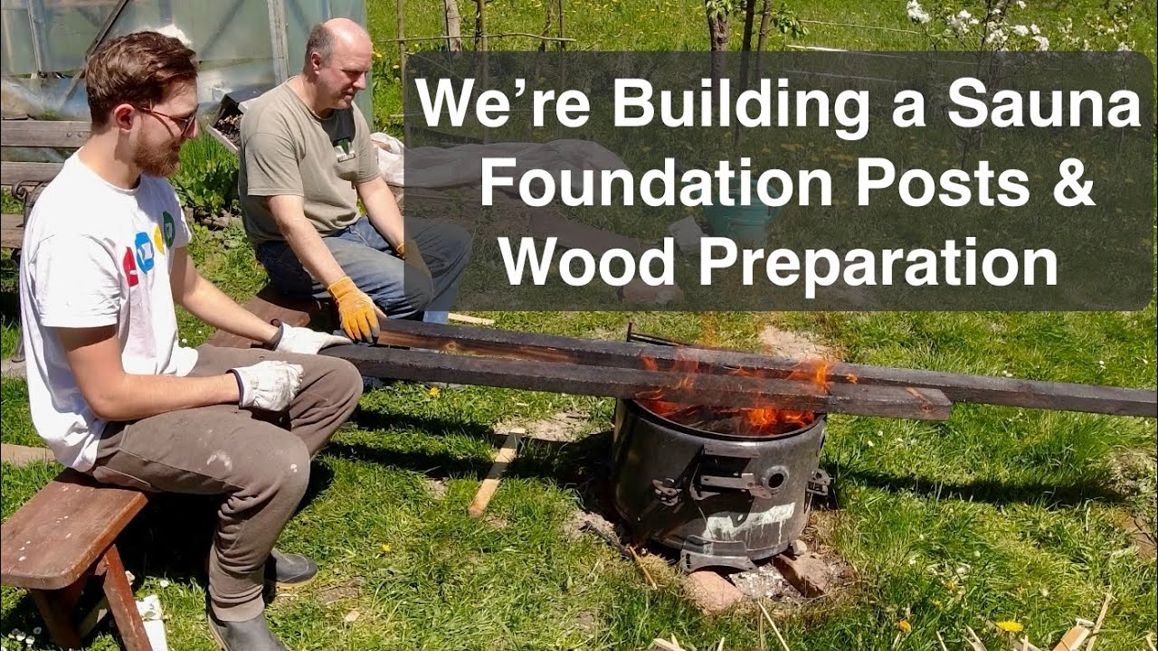 Foundation Posts & Wood Preparation for outdoor sauna - Episode 1