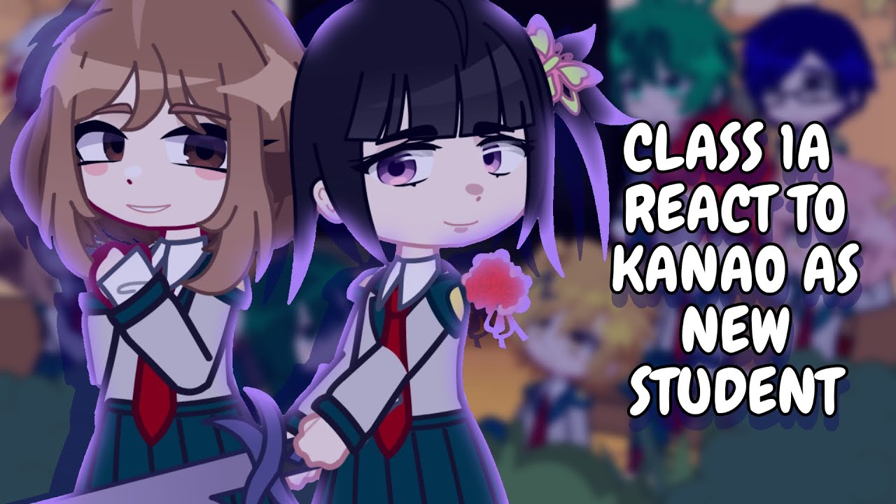 Реакция учеников класса 1А на Канао как на новую ученицу || MHA || Gacha React