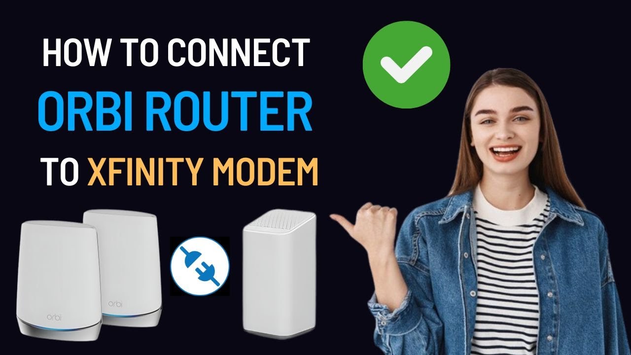 How to Connect Orbi Router to Xfinity Modem