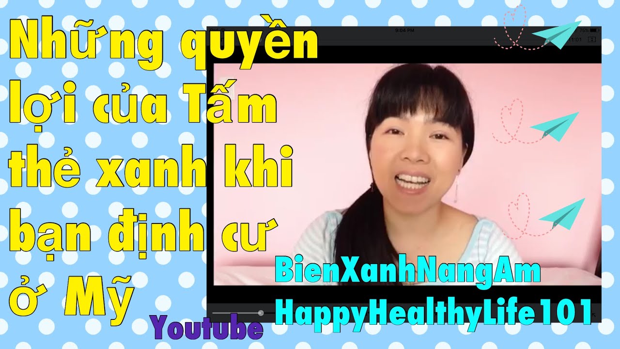 Những quyền lợi của Tấm thẻ xanh khi bạn định cư ở Mỹ I CUỘC SỐNG MỸ #88 I BIENXANHNANGAM I