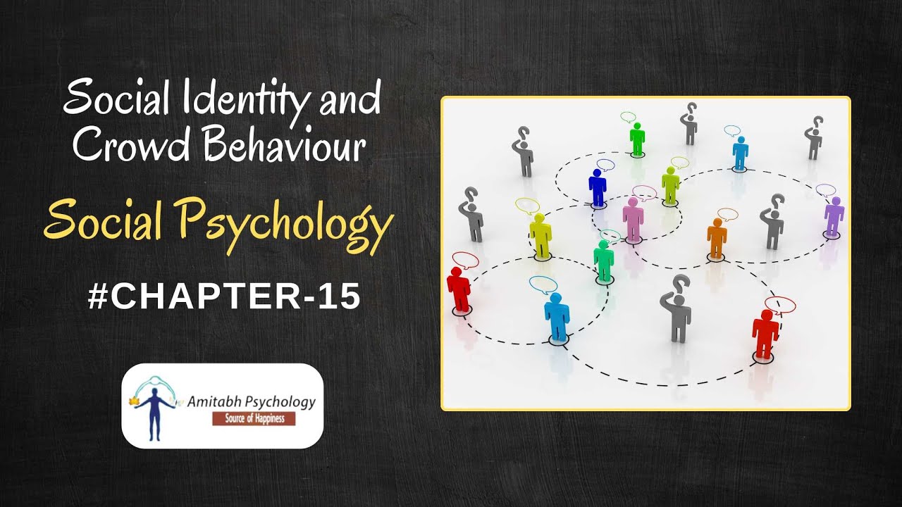 Social Identity and Crowd Behaviour | Chapter - 15 | Amitabh Psychology