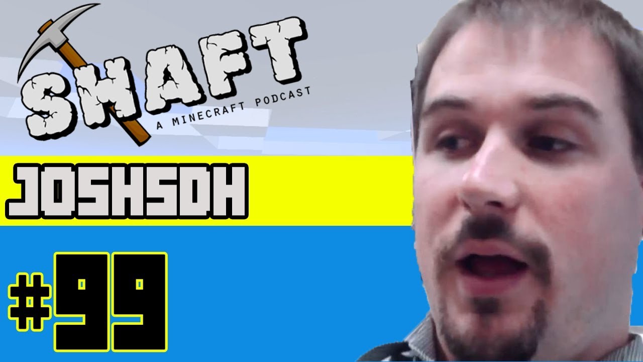 JoshSDH Guest Hosts | The Shaft (A Minecraft Podcast) #99