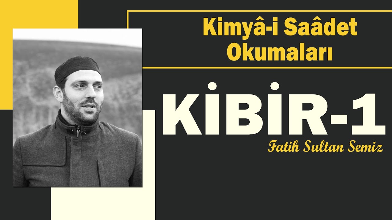 Kibir(1) - Fatih Sultan SEMİZ | Kimyâ-i Saâdet #13 |