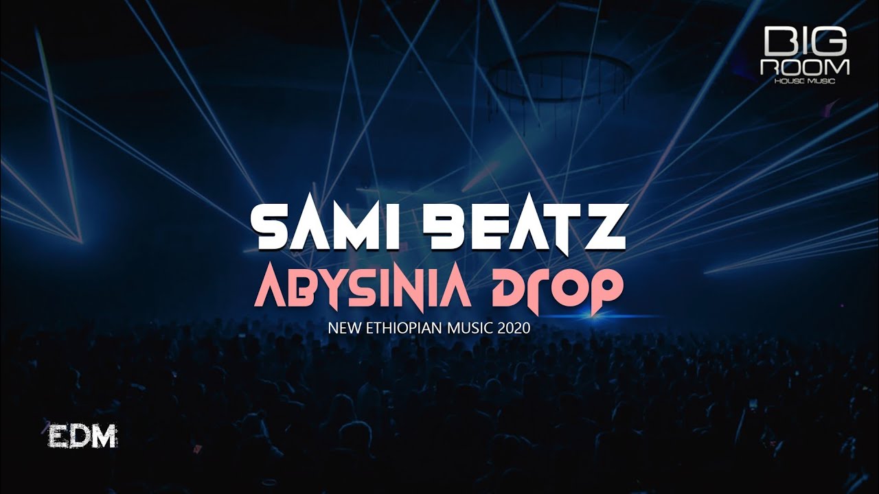 Sami beatz-abysinya drop - New Ethiopian EDM music