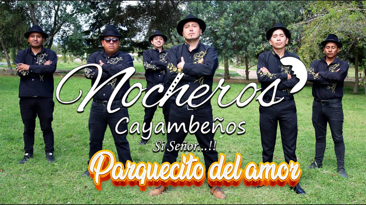 LOS NOCHEROS CAYAMBE&Ntilde;OS - PARQUECITO DEL AMOR - VIDEO OFICIAL