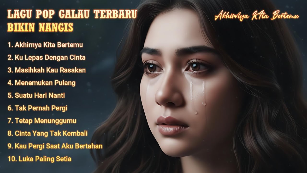 LAGU POP GALAU TERBARU BIKIN NANGIS – Akhirnya KIta Bertemu