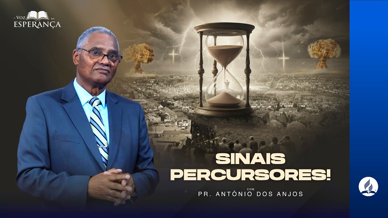 SINAIS PERCURSORES! | A VOZ DE ESPERANÇA EP 57 PR. ANTÓNIO DOS ANJOS