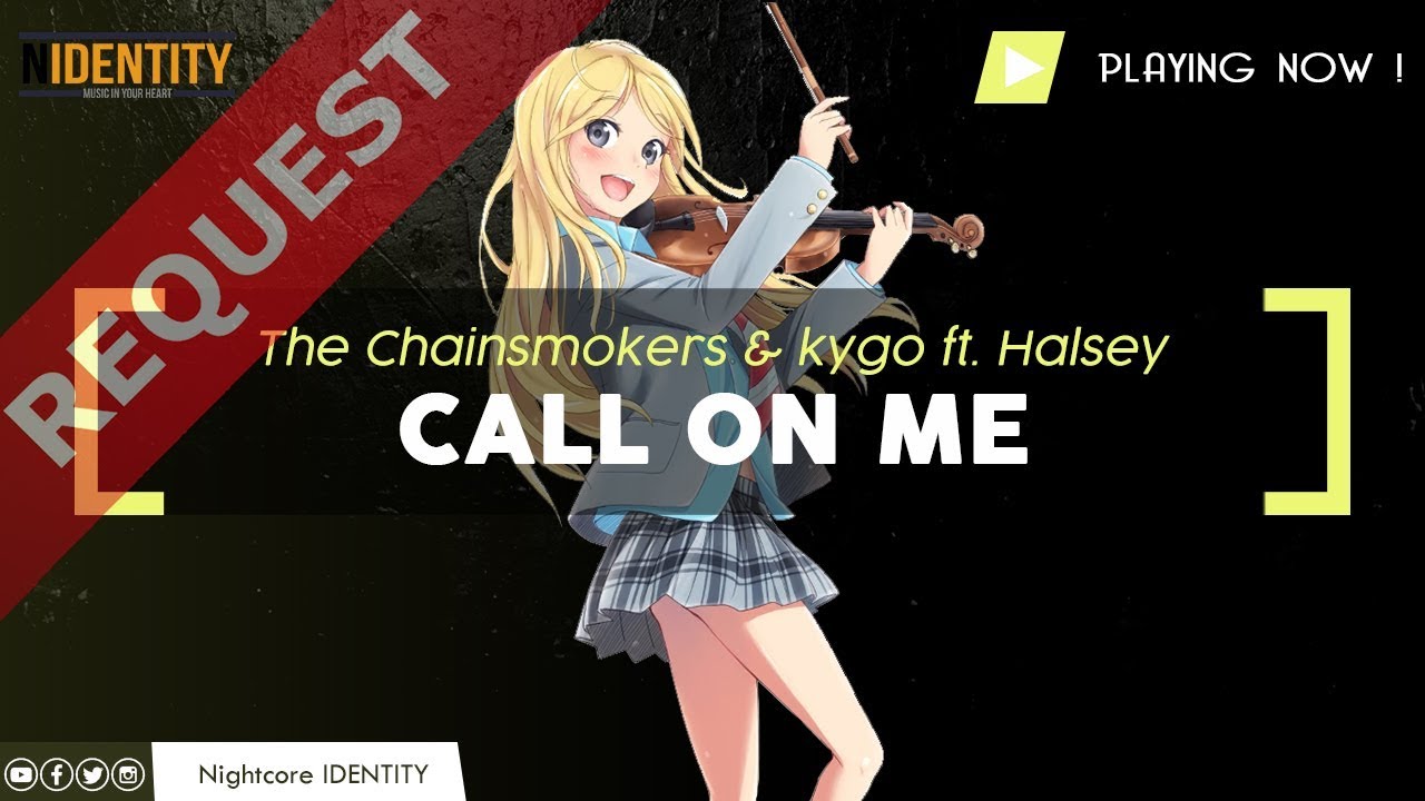[Nightcore] - The Chainsmokers & Kygo Ft. Halsey -  Call on Me