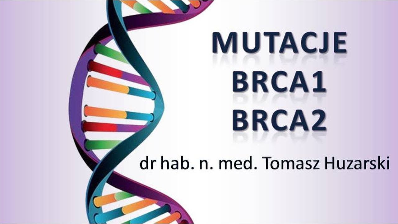 Mutacje BRCA 1 i BRCA 2 | dr hab. n. med. Tomasz Huzarski